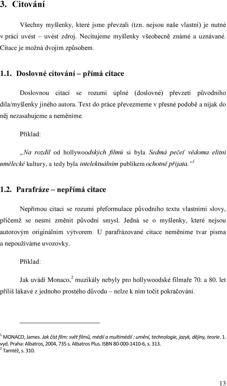 Text do práce převezmeme v přesné podobě a nijak do něj nezasahujeme a neměníme.