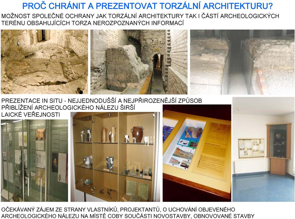 NEROZPOZNANÝCH INFORMACÍ PREZENTACE IN SITU - NEJJEDNODUŠŠÍ A NEJPŘIROZENĚJŠÍ ZPŮSOB PŘIBLÍŽENÍ ARCHEOLOGICKÉHO