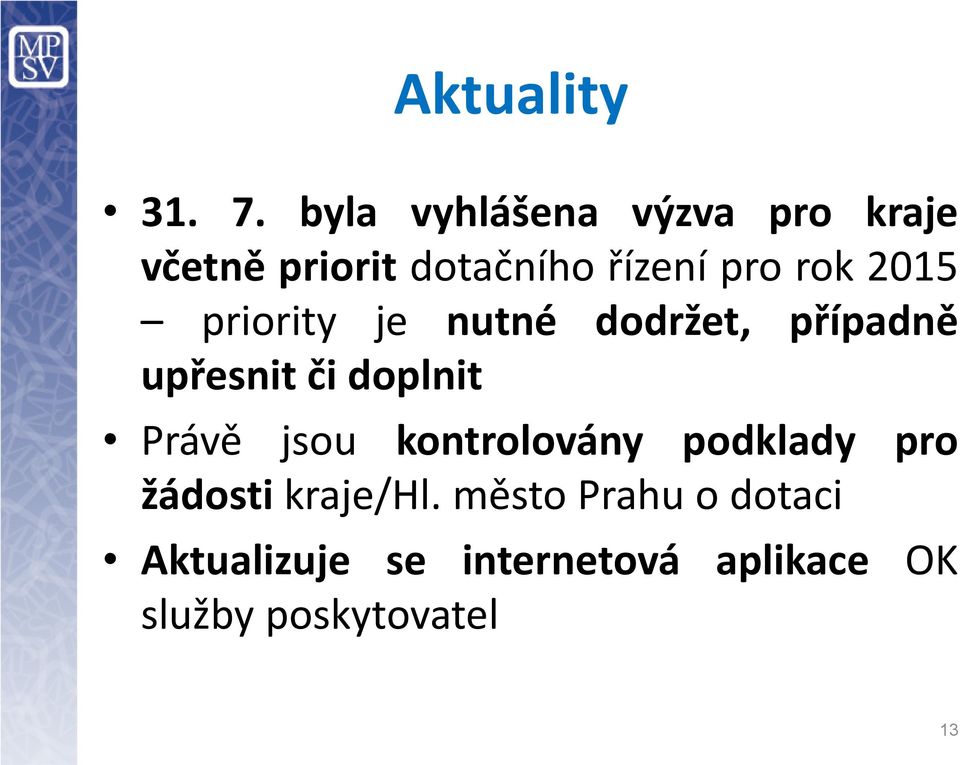 2015 priority je nutné dodržet, případně upřesnit či doplnit Právě jsou