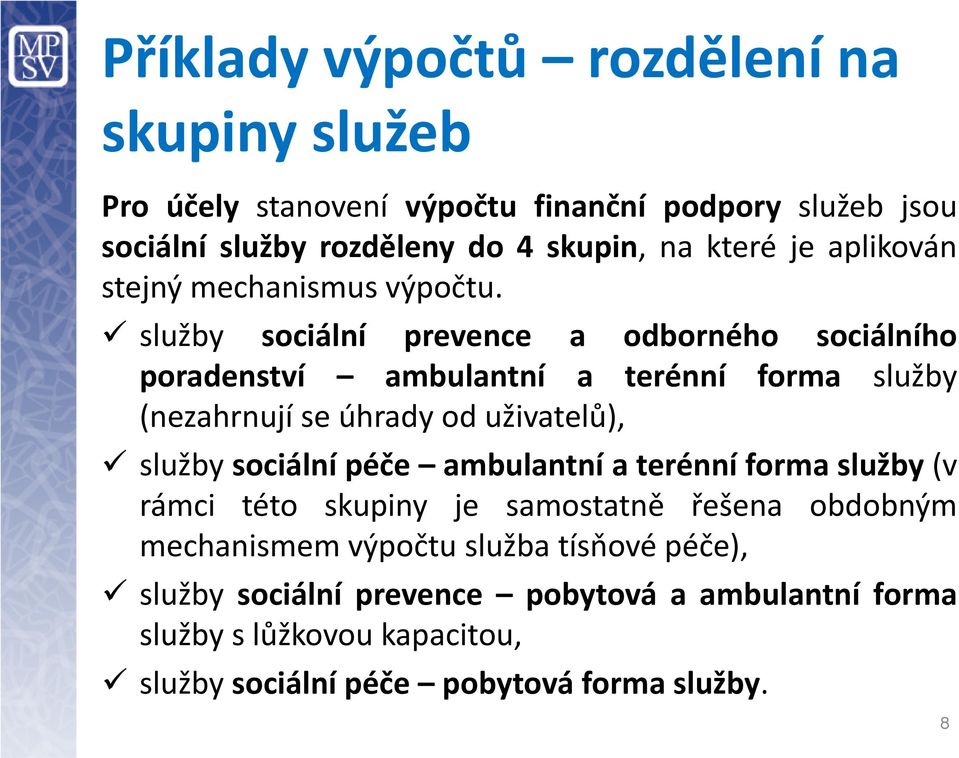 služby sociální prevence a odborného sociálního poradenství ambulantní a terénní forma služby (nezahrnují se úhrady od uživatelů), služby sociální