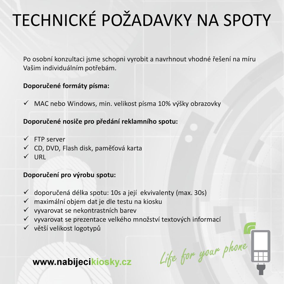 velikost písma 10% výšky obrazovky Doporučené nosiče pro předání reklamního spotu: FTP server CD, DVD, Flash disk, paměťová karta URL