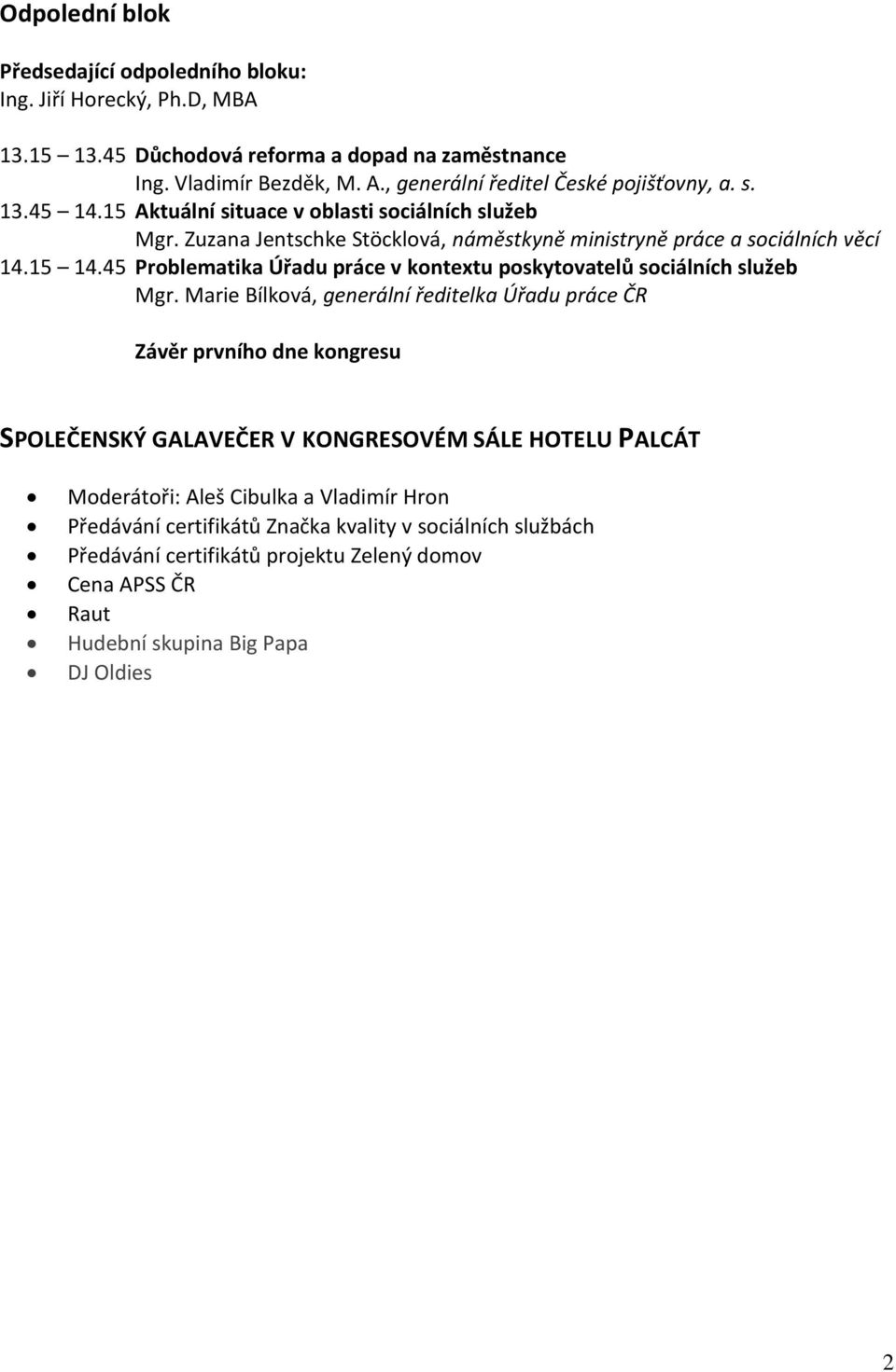 15 14.45 Problematika Úřadu práce v kontextu poskytovatelů sociálních služeb Mgr.