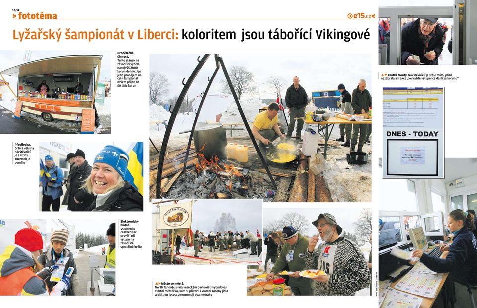 Návštěvníků je stále málo, příliš nezabrala ani akce ke každé vstupence další za korunu Přesilovka. Drtivá většina návštěvníků je z ciziny.