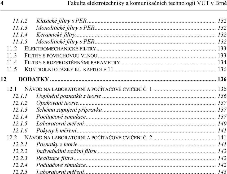 .. 36.. Oakování teorie... 37..3 Schéma zaojení říravku... 37..4 Počítačové simulace... 37..5 Laboratorní měření... 4..6 Pokyny k měření... 4. NÁVOD NA LABORATORNÍ A POČÍTAČOVÉ CVIČENÍ Č.