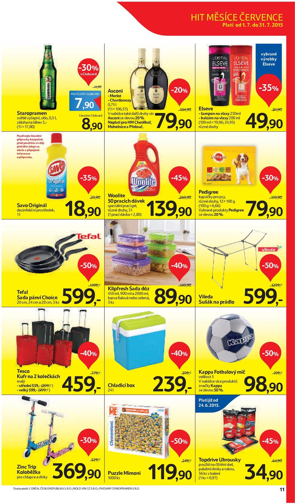 2015 výrobky Elseve Staropramen světlé vyčepní, sklo, 0,5 l, záloha na láhev 3,- (1 l = 17,80) PRO ČLENY 7,90 11,90 Cena bez Clubcard 8,90 Asconi - Merlot - Chardonnay 0,75 l (1 l = 106,53) V nabídce