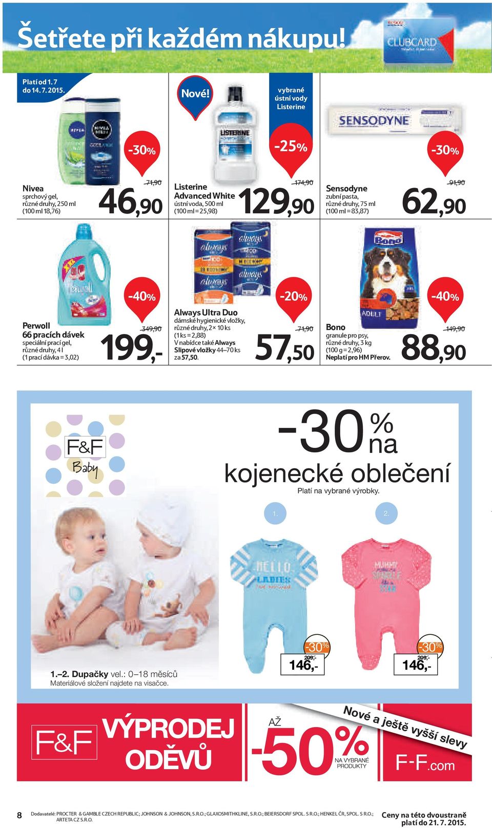 75 ml (100 ml = 83,87) 91,90 62,90 Perwoll 66 pracích dávek speciální prací gel, různé druhy, 4 l (1 prací dávka = 3,02) -40% -40% Always Ultra Duo dámské hygienické vložky, různé druhy, 2x 10 ks (1