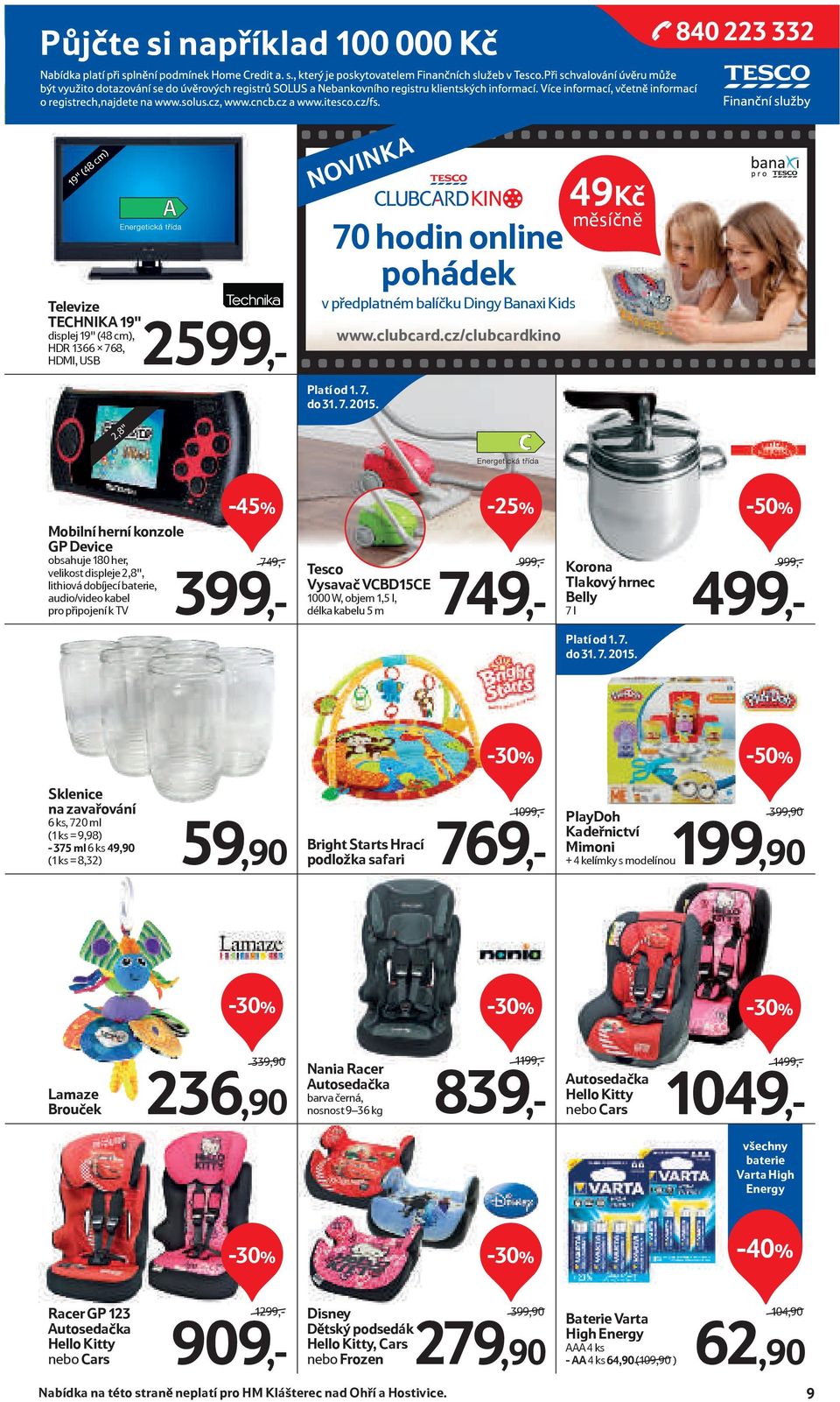 49Kč měsíčně 2,8" C Mobilní herní konzole GP Device obsahuje 180 her, 749,- velikost displeje 2,8", lithiová dobíjecí baterie, 399,- audio/video kabel pro připojení k TV -45% Vysavač VCBD15CE 1000 W,