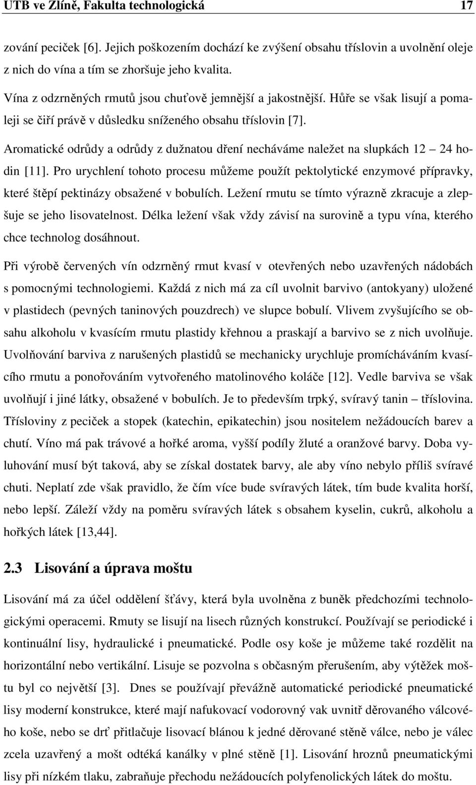 Aromatické odrůdy a odrůdy z dužnatou dření necháváme naležet na slupkách 12 24 hodin [11].