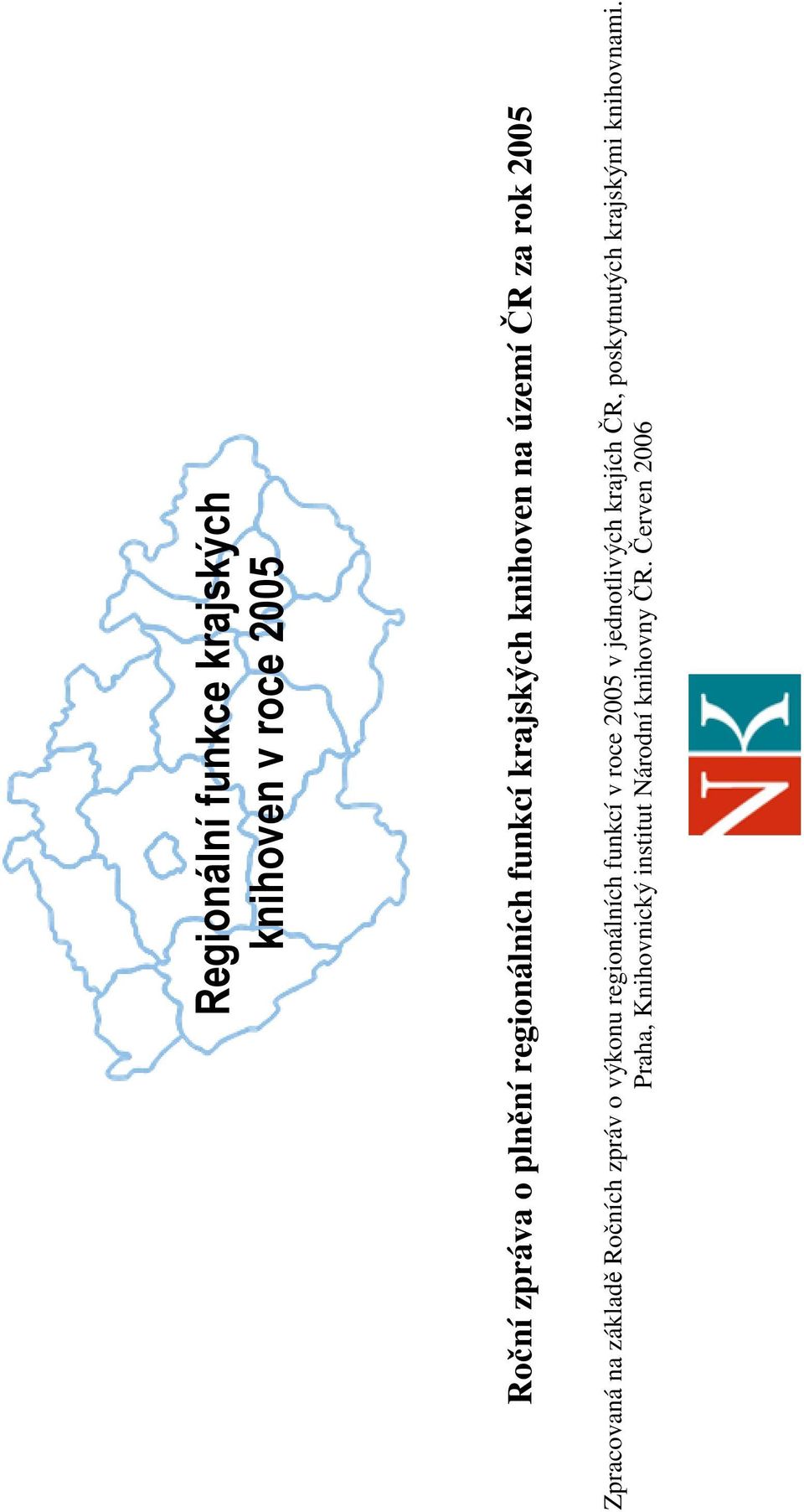 zpráv o výkonu regionálních funkcí v roce 2005 v jednotlivých krajích ČR,