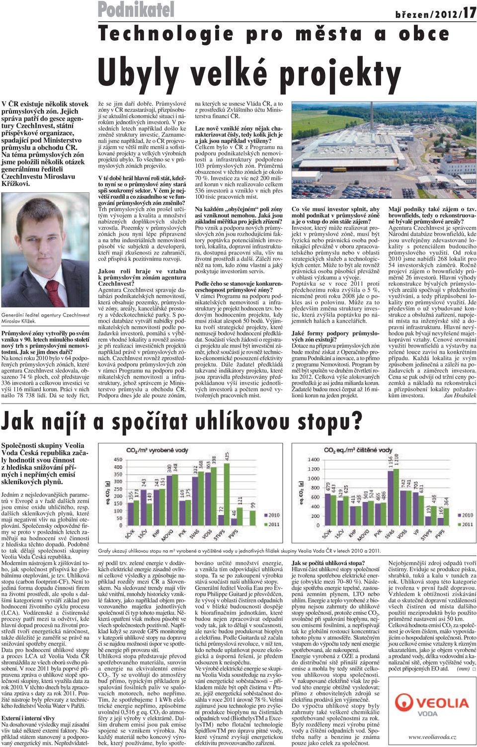 Na téma průmyslových zón jsme položili několik otázek generálnímu řediteli CzechInvestu Miroslavu Křížkovi. Generální ředitel agentury CzechInvest Miroslav Křížek.