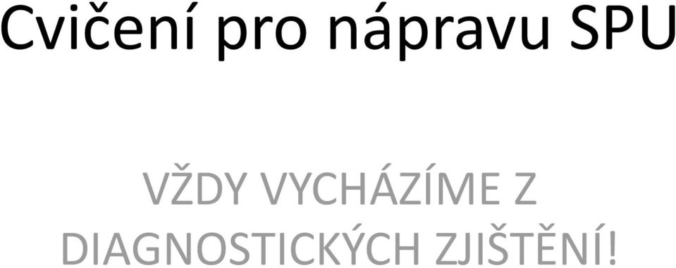 VYCHÁZÍME Z