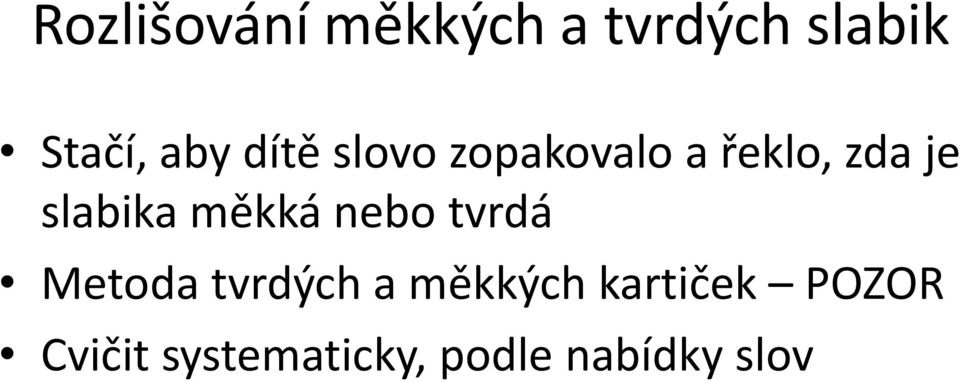 měkká nebo tvrdá Metoda tvrdých a měkkých