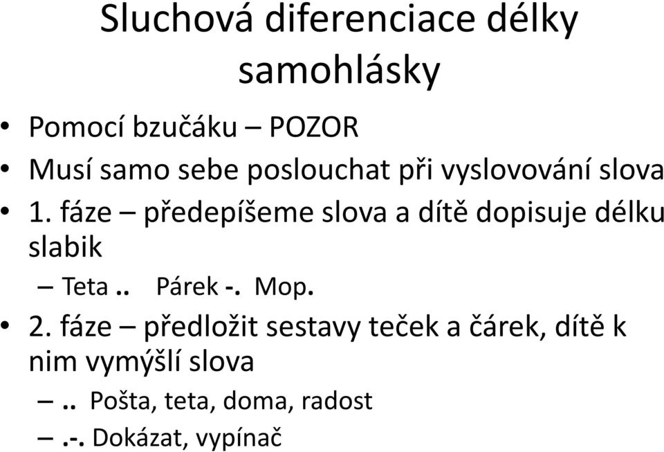 fáze předepíšeme slova a dítě dopisuje délku slabik Teta.. Párek -. Mop. 2.