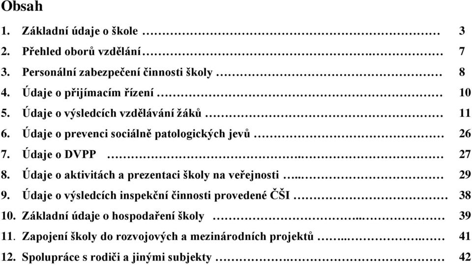 Údaje o DVPP. 27 8. Údaje o aktivitách a prezentaci školy na veřejnosti.. 29 9.