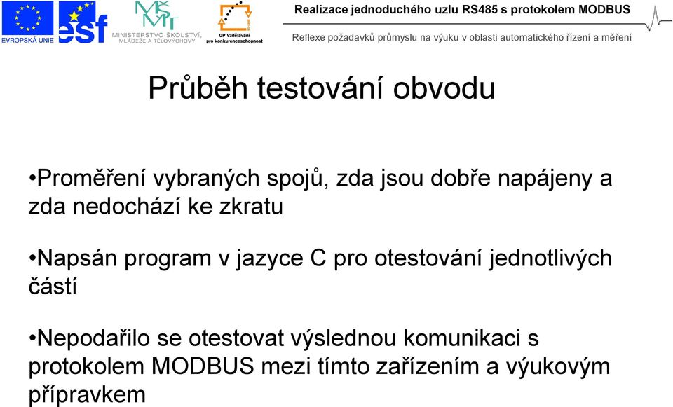 otestování jednotlivých částí Nepodařilo se otestovat výslednou