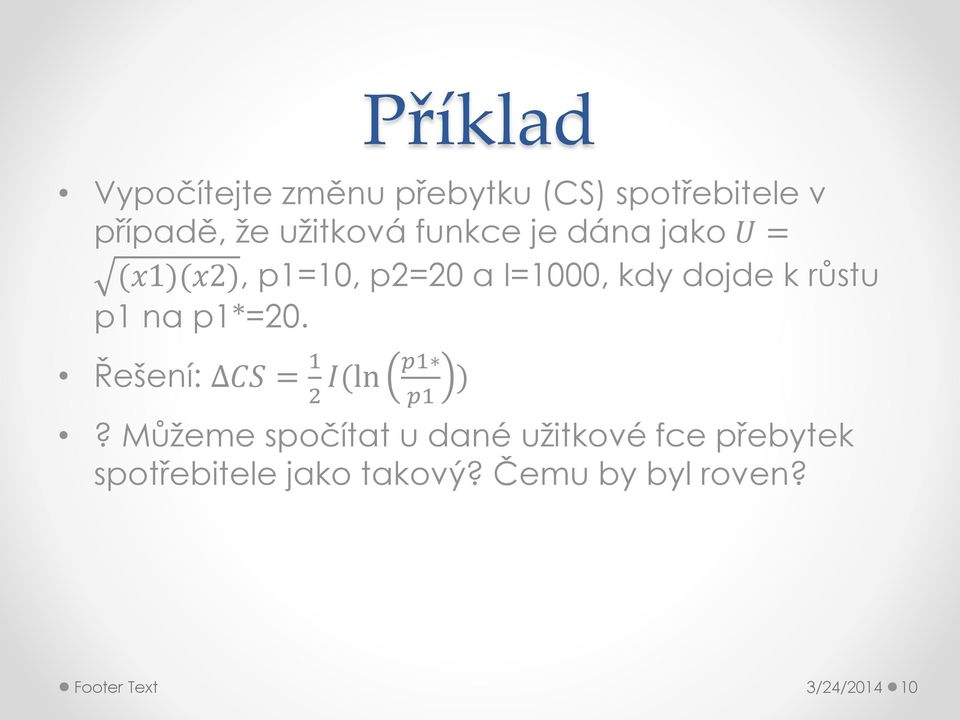 na p1*=20. Řešení: CS = 1 p1 I(ln ) 2 p1?