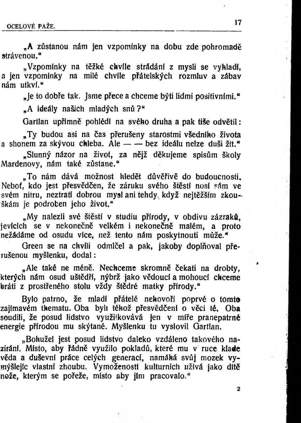 J e to dobře tak. Jsme přece a chceme býti lidmi positivními. A ideály našich mladých snů?