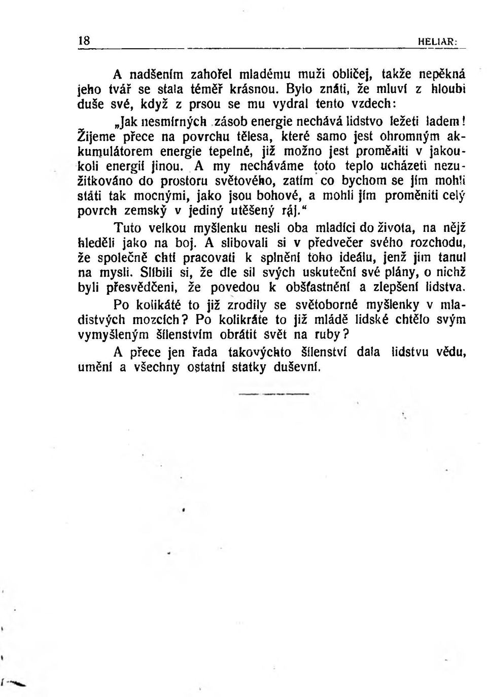 Žijeme přece na povrchu tělesa, které samo jest ohromným akkunjulátorem energie tepelné, již možno jest proměaiti v jakoukoli energii jinou.