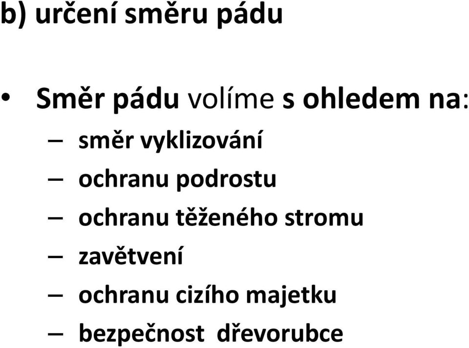 podrostu ochranu těženého stromu