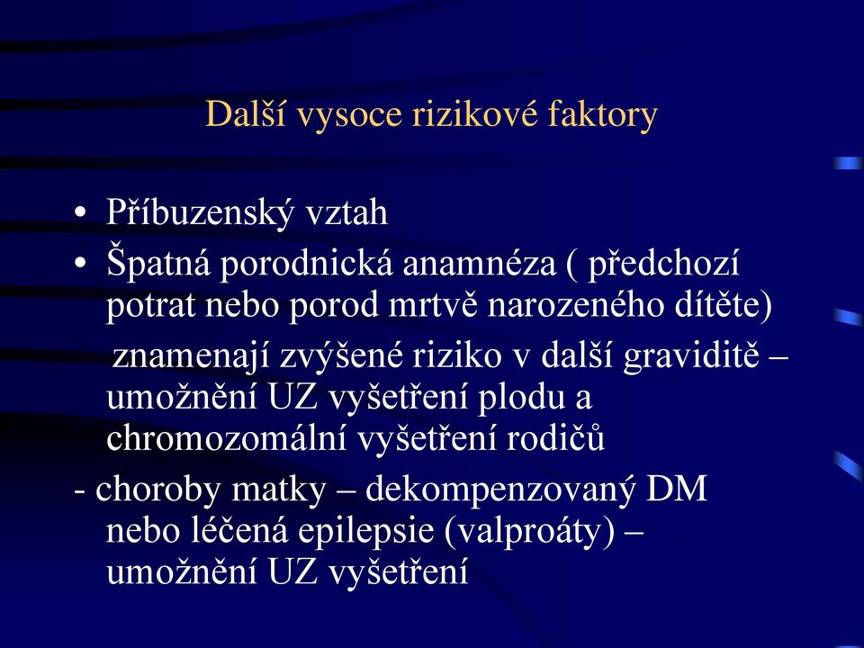 další graviditě umožnění UZ vyšetření plodu a chromozomální vyšetření rodičů -