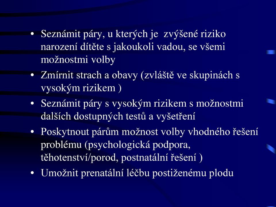 možnostmi dalších dostupných testů a vyšetření Poskytnout párům možnost volby vhodného řešení problému