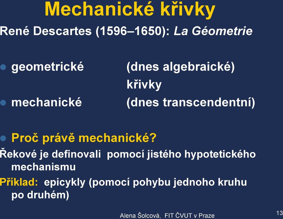 transcendentní) Proč právě mechanické?