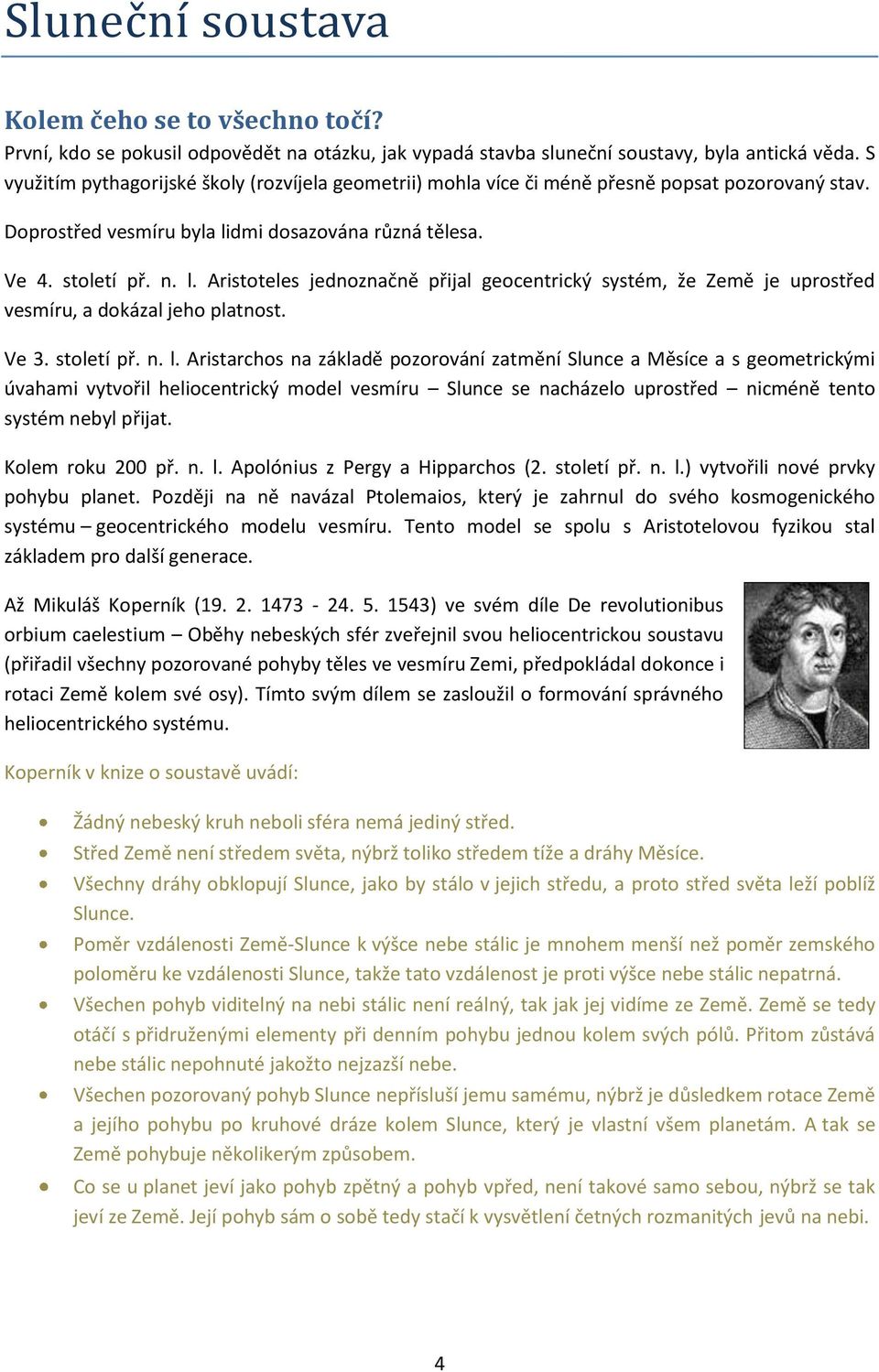 dmi dosazována různá tělesa. Ve 4. století př. n. l.