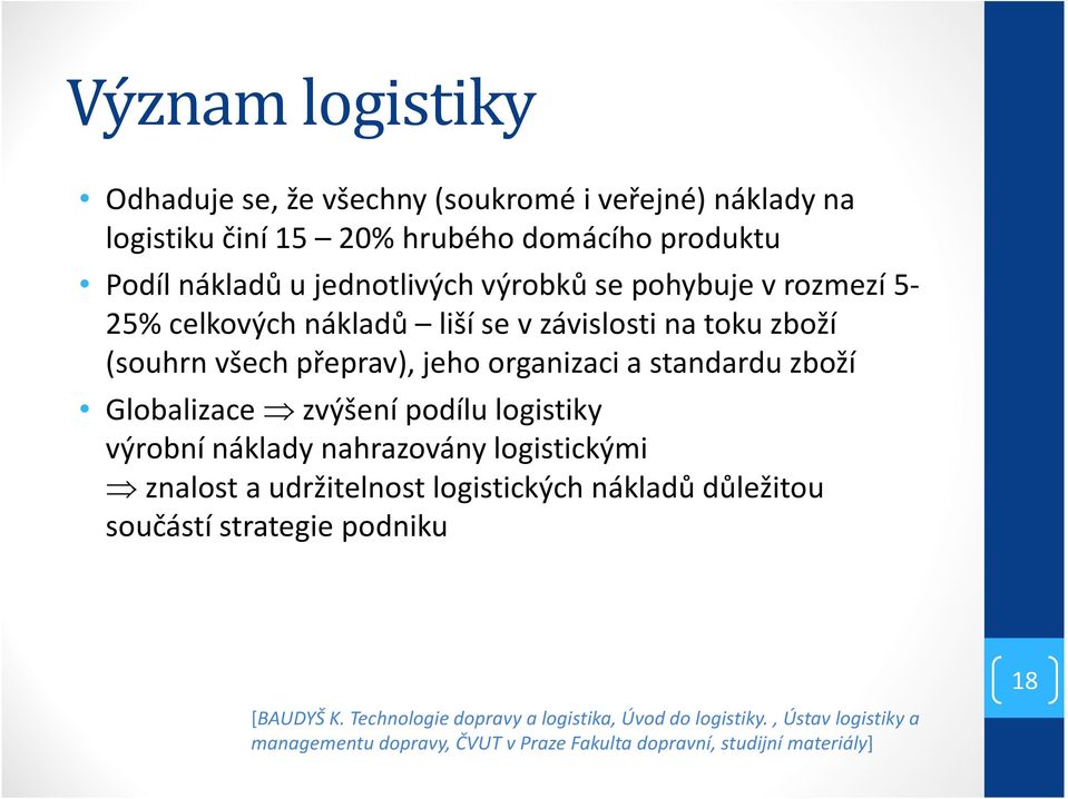 Globalizace zvýšení podílu logistiky výrobní náklady nahrazovány logistickými znalost a udržitelnost logistických nákladů důležitou součástí strategie