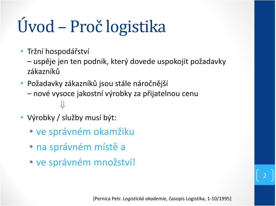 výrobky za přijatelnou cenu Výrobky / služby musí být: ve správném okamžiku na správném