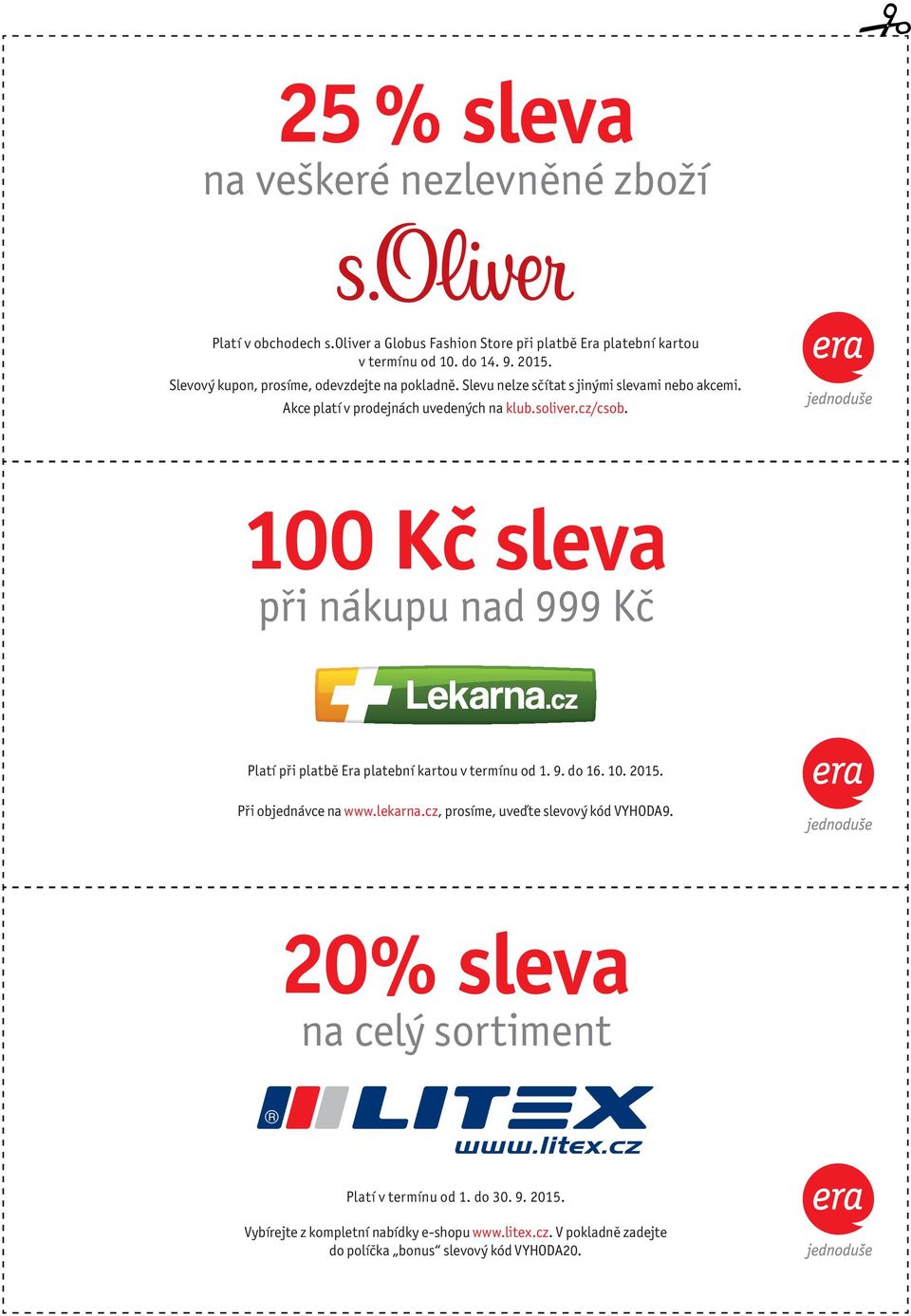 100 Kč sleva při nákupu nad 999 Kč Platí při platbě Era platební kartou v termínu od 1. 9. do 16. 10. 2015. Při objednávce na www.lekarna.