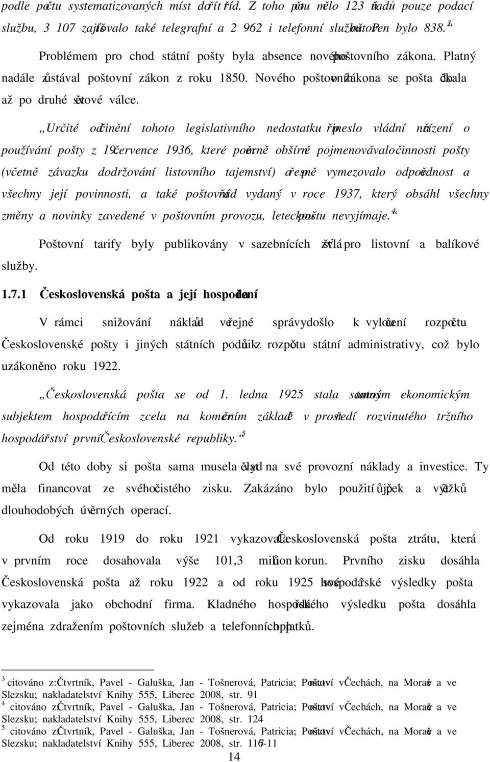 Určité odčinění tohoto legislativního nedostatku přineslo vládní nařízení o používání pošty z 19.