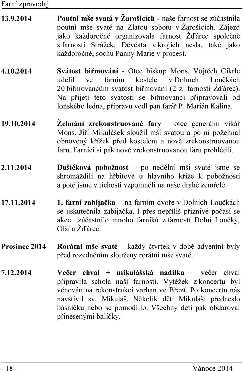 Vojtěch Cikrle udělil ve farním kostele v Dolních Loučkách 20 biřmovancům svátost biřmování (2 z farnosti Žďárec).