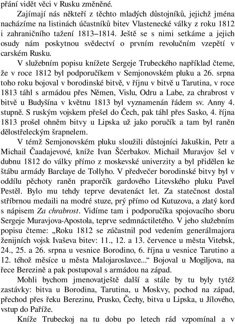 V služebním popisu knížete Sergeje Trubeckého například čteme, že v roce 1812 byl podporučíkem v Semjonovském pluku a 26.