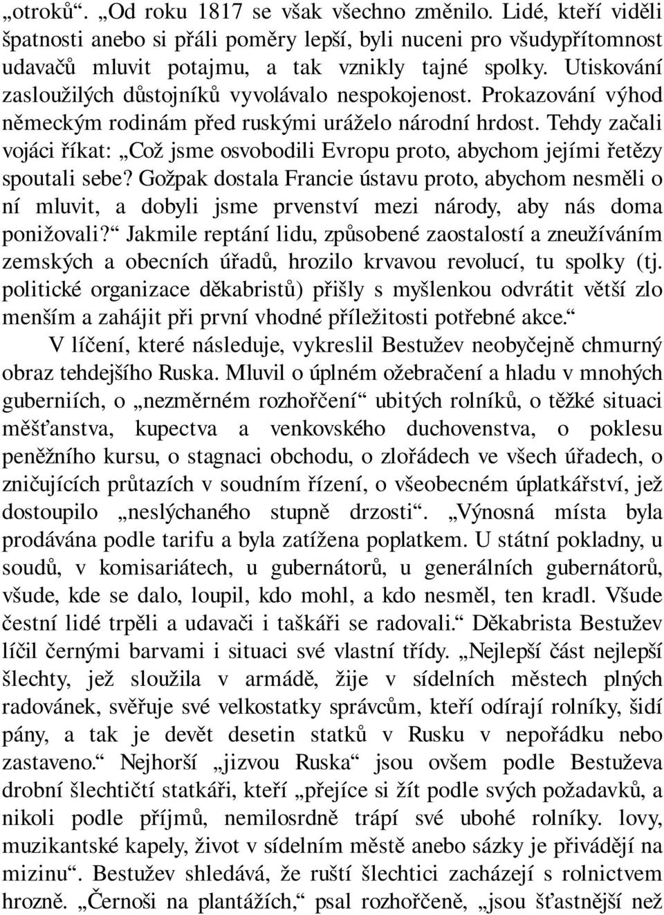 Tehdy začali vojáci říkat: Což jsme osvobodili Evropu proto, abychom jejími řetězy spoutali sebe?