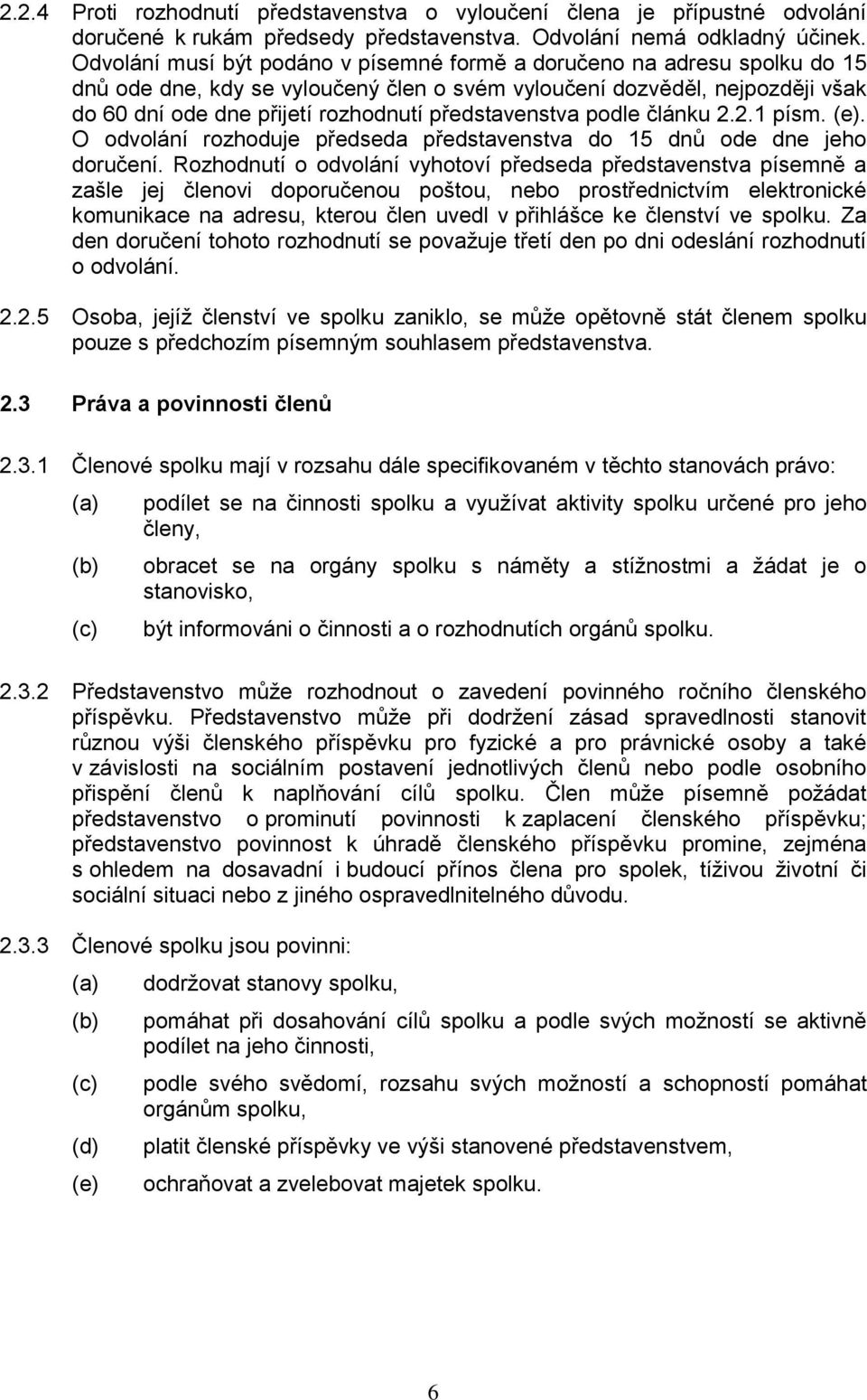 představenstva podle článku 2.2.1 písm. (e). O odvolání rozhoduje předseda představenstva do 15 dnů ode dne jeho doručení.