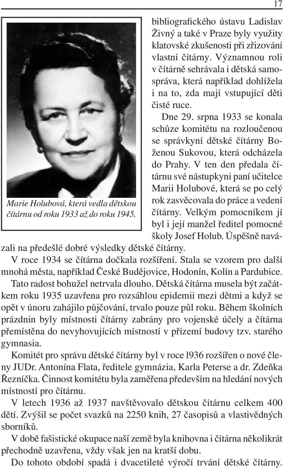 srpna 1933 se konala schůze komitétu na rozloučenou se správkyní dětské čítárny Boženou Sukovou, která odcházela do Prahy.