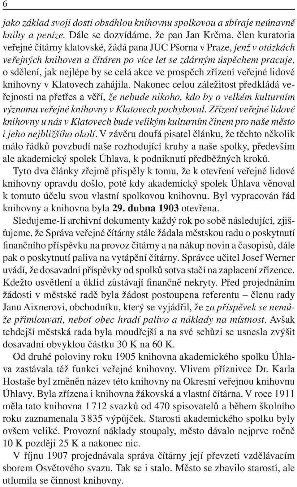 sdělení, jak nejlépe by se celá akce ve prospěch zřízení veřejné lidové knihovny v Klatovech zahájila.