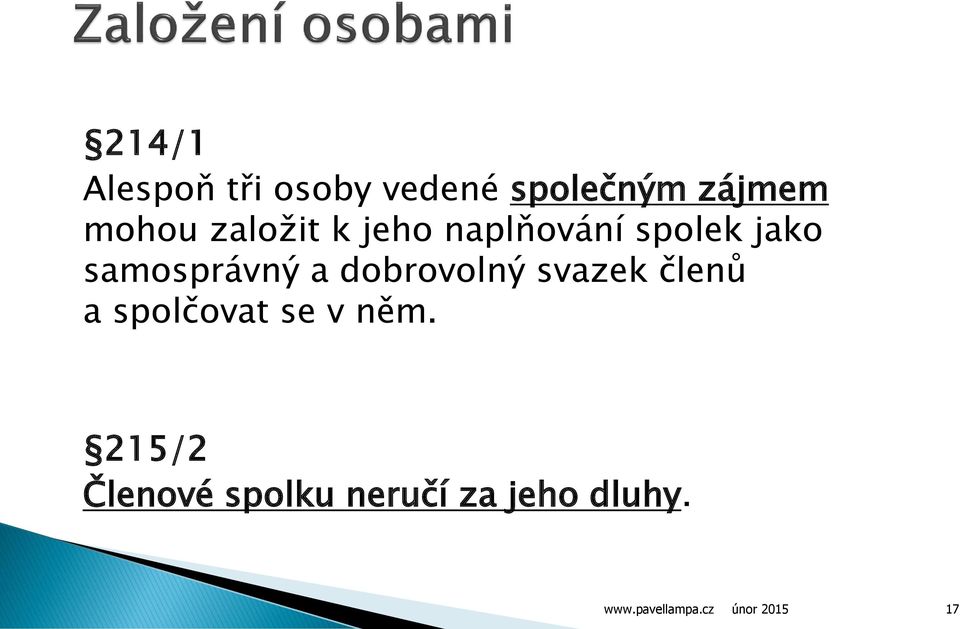 samosprávný a dobrovolný svazek členů a spolčovat