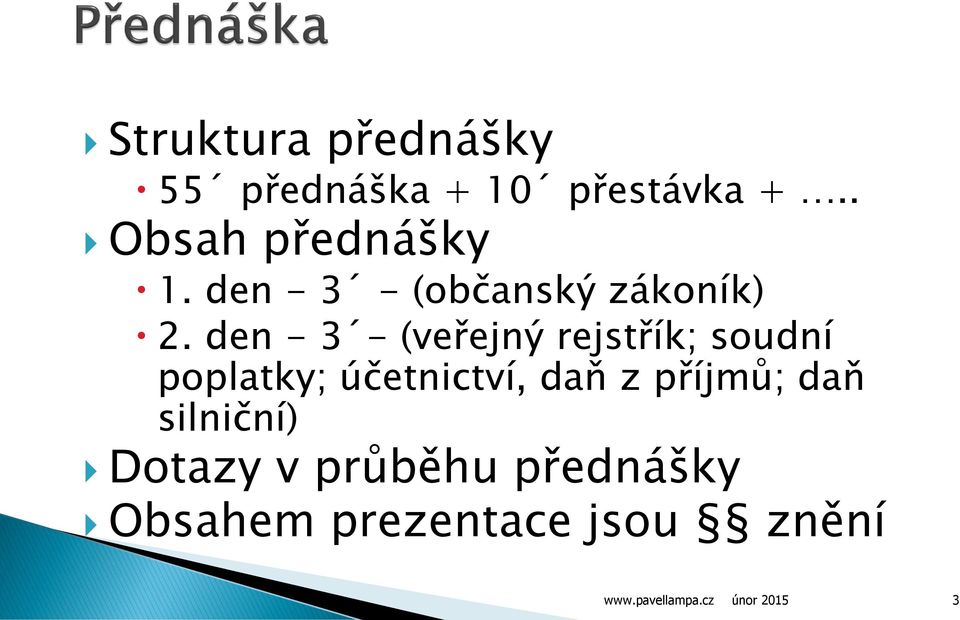 den - 3 - (veřejný rejstřík; soudní poplatky; účetnictví, daň