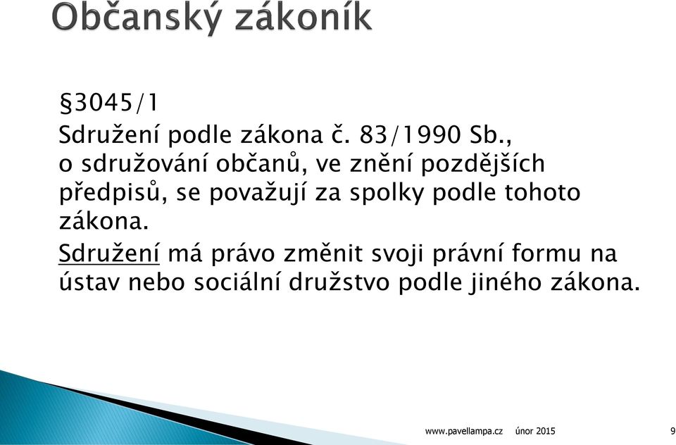 považují za spolky podle tohoto zákona.