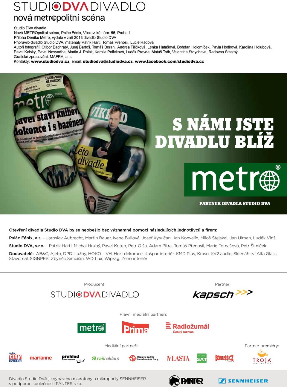 Bartoš, Tomáš Beran, Andrea Filičková, Lenka Hatašová, Bohdan Holomíček, Pavla Hodková, Karolína Holubová, Pavel Kolský, Pavel Nesvadba, Martin J.