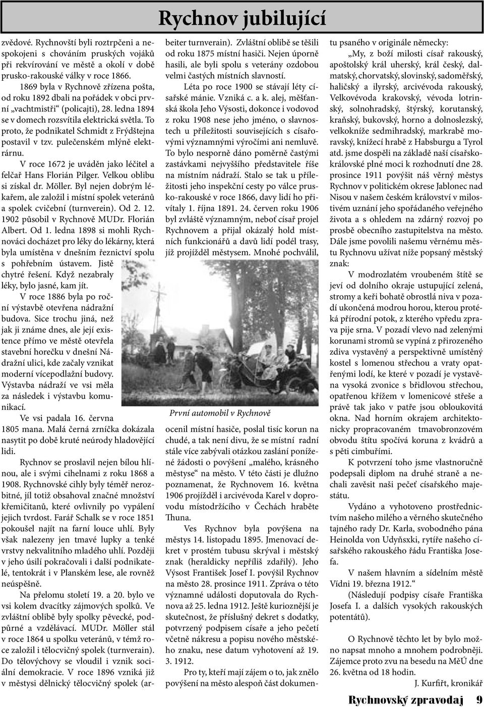 To proto, že podnikatel Schmidt z Frýdštejna postavil v tzv. pulečenském mlýně elektrárnu. V roce 1672 je uváděn jako léčitel a felčař Hans Florián Pilger. Velkou oblibu si získal dr. Möller.