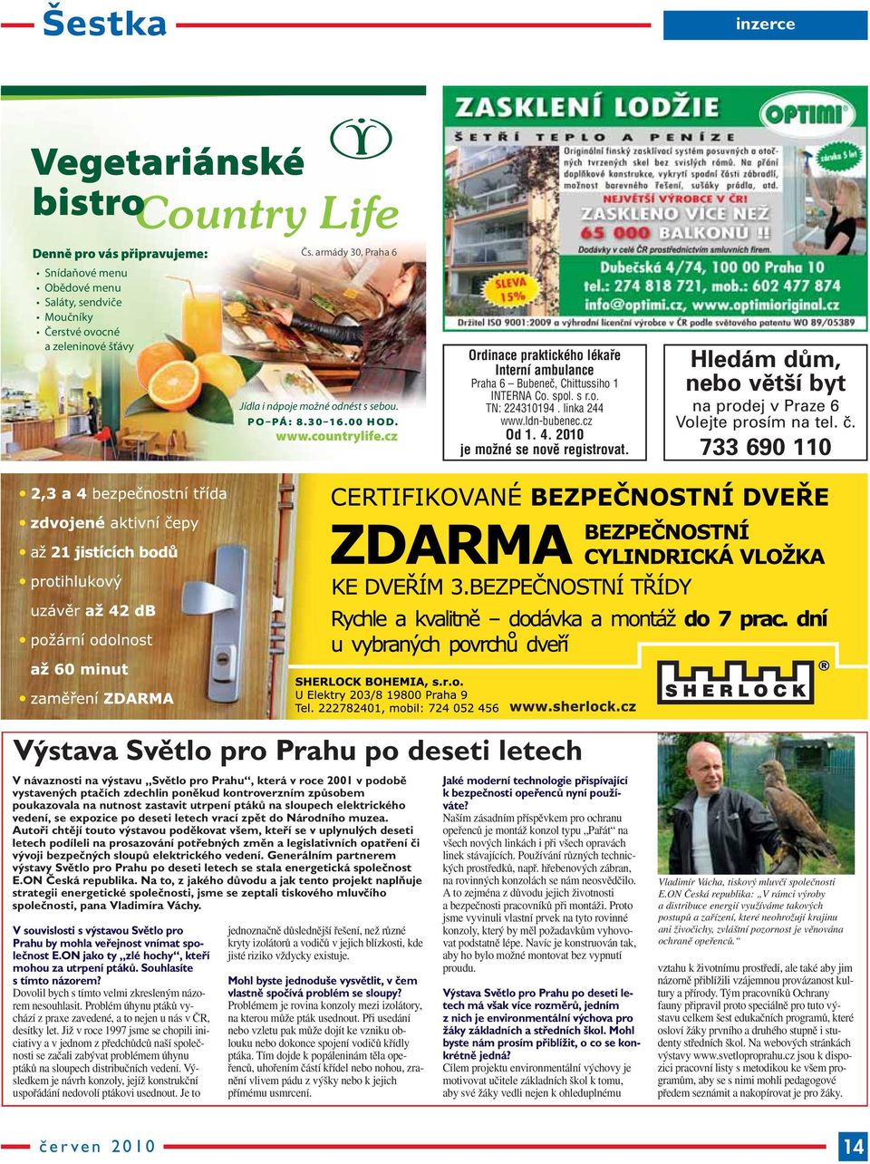 linka 244 www.ldn-bubenec.cz Od 1. 4. 2010 je možné se nově registrovat. Hledám dům, nebo větší byt na prodej v Praze 6 Volejte prosím na tel. č.