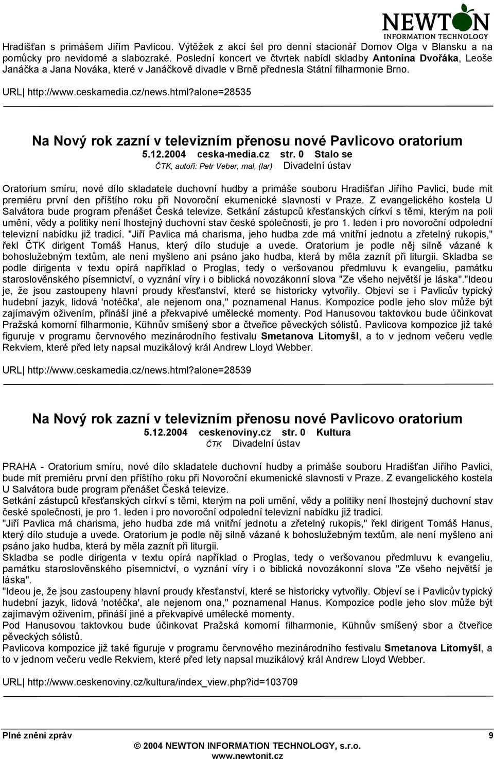 alone=28535 Na Nový rok zazní v televizním přenosu nové Pavlicovo oratorium 5.12.2004 ceska-media.cz str.