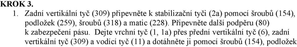 podložek (259), šroubů (318) a matic (228).