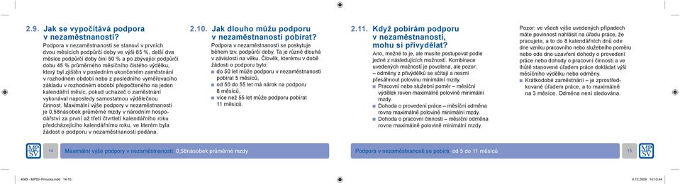 výdělku, který byl zjištěn v posledním ukončeném zaměstnání v rozhodném období nebo z posledního vyměřovacího základu v rozhodném období přepočteného na jeden kalendářní měsíc, pokud uchazeč o