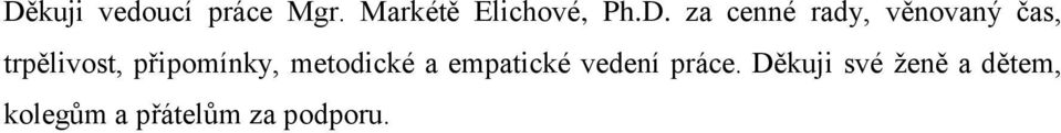 připomínky, metodické a empatické vedení práce.