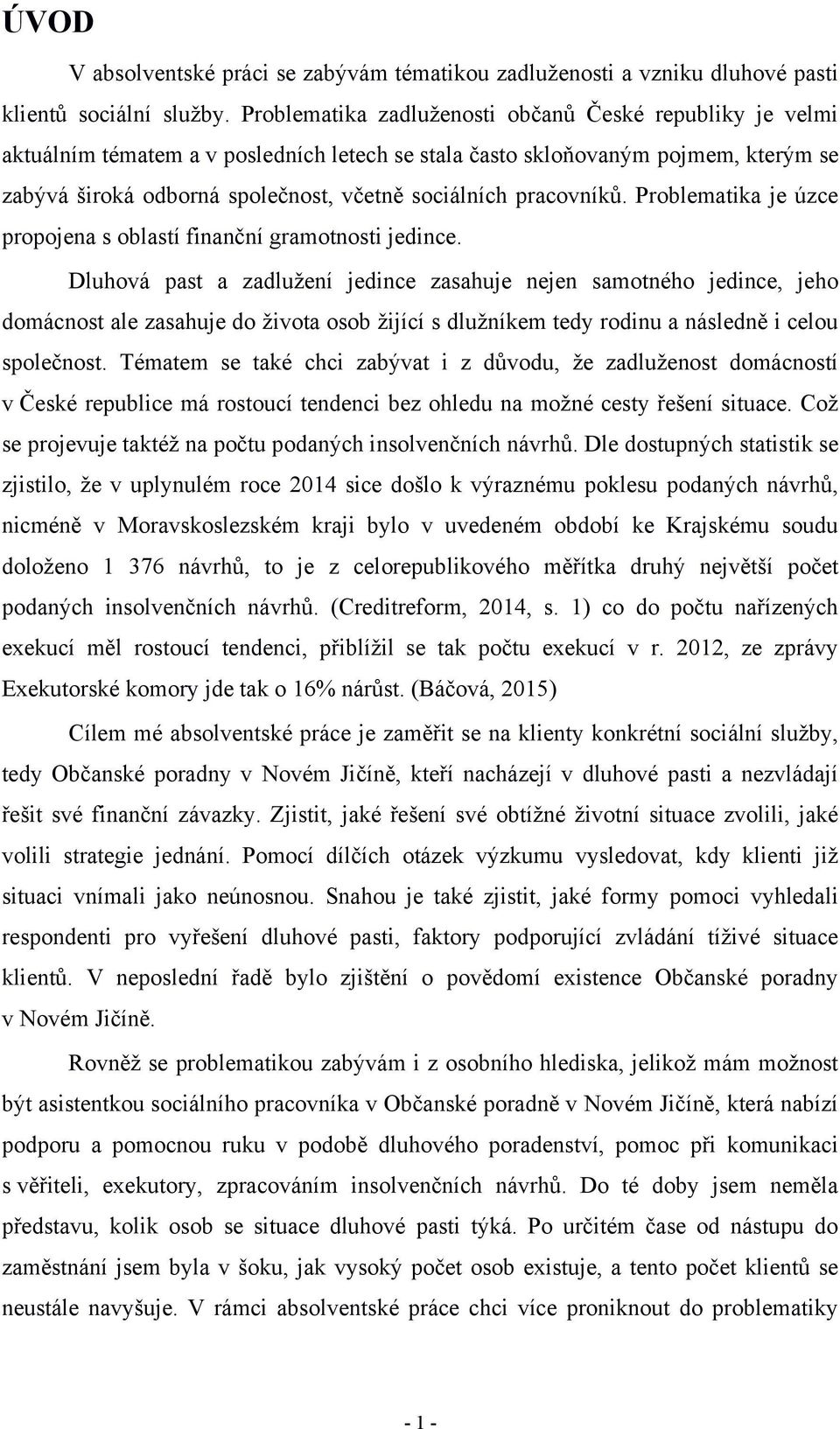 pracovníků. Problematika je úzce propojena s oblastí finanční gramotnosti jedince.