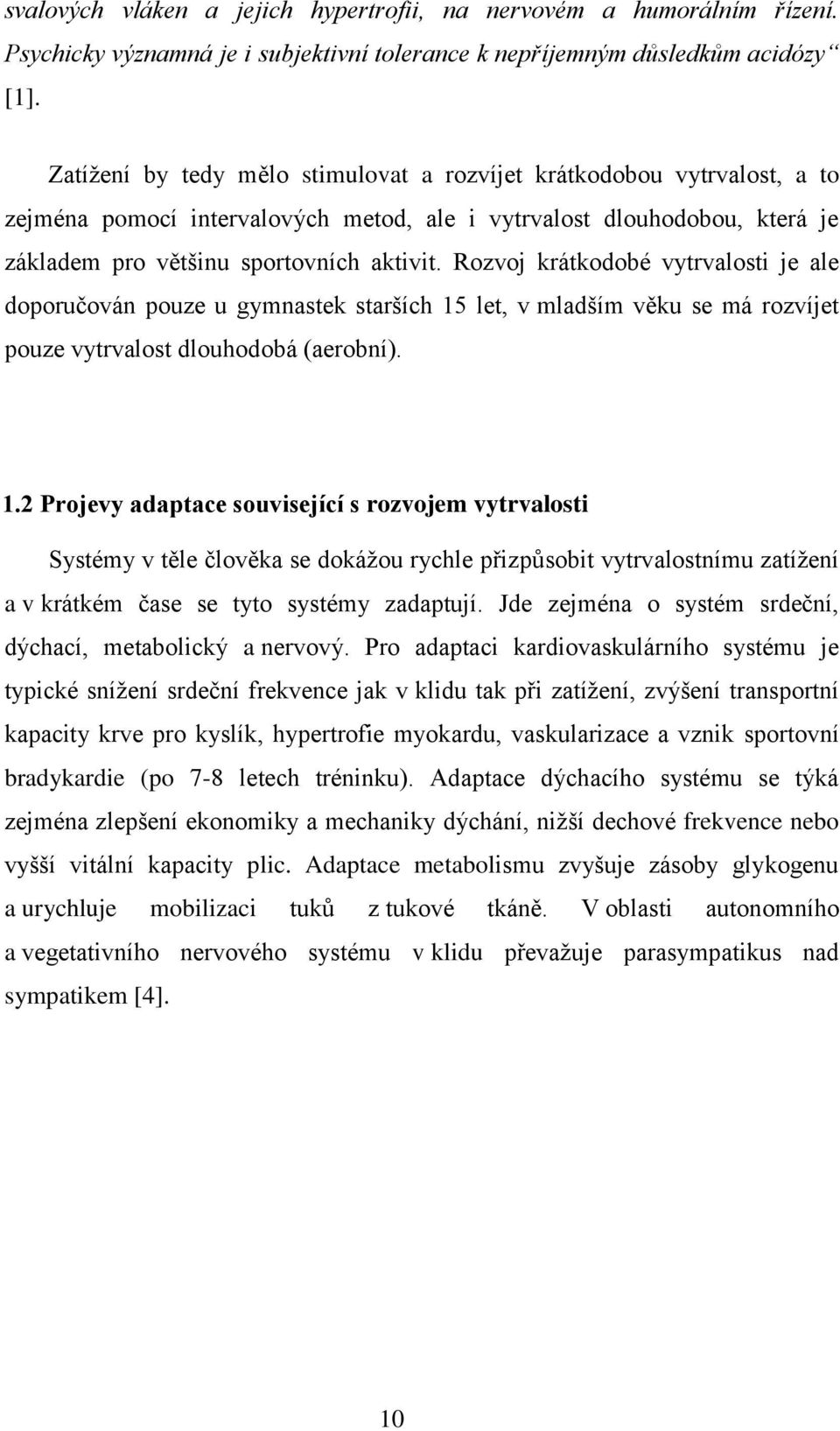 Rozvoj krátkodobé vytrvalosti je ale doporučován pouze u gymnastek starších 15