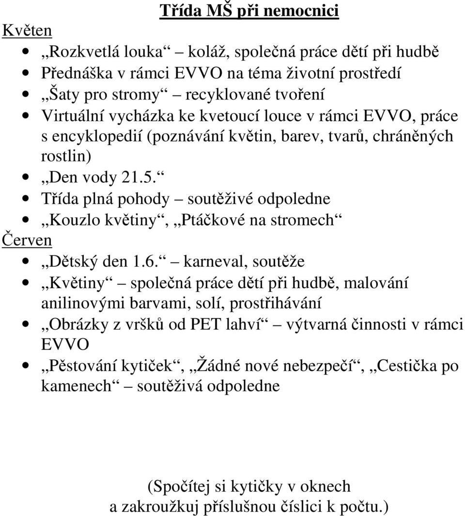 Třída plná pohody soutěživé odpoledne Kouzlo květiny, Ptáčkové na stromech Červen Dětský den 1.6.